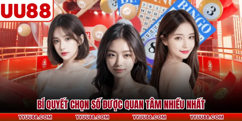 Bí quyết chọn số được quan tâm nhiều nhất