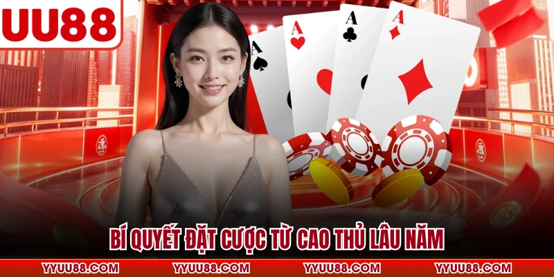 Bí quyết đặt cược từ cao thủ lâu năm