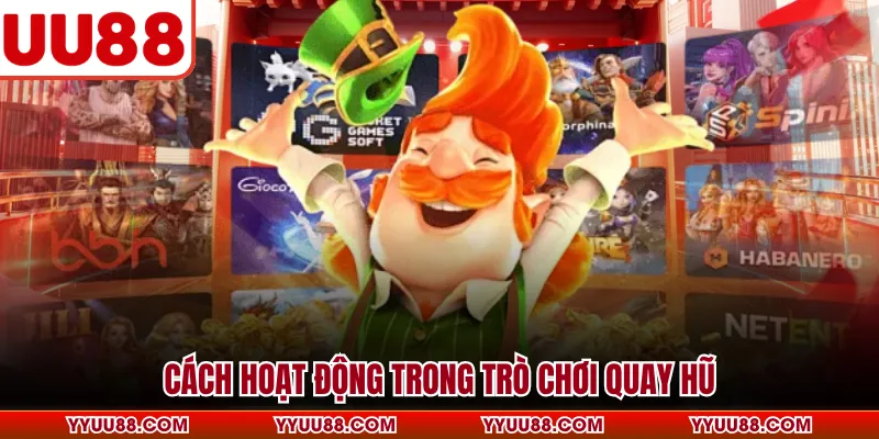 Cách hoạt động trong trò chơi quay hũ