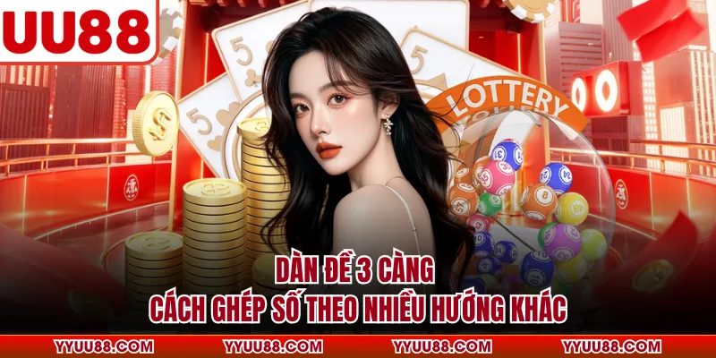 Dàn Đề 3 Càng - Cách Ghép Số Theo Nhiều Hướng Khác