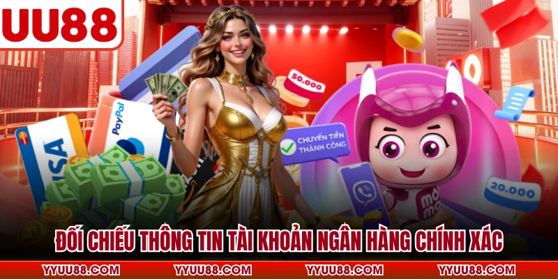 Đối chiếu thông tin tài khoản ngân hàng chính xác