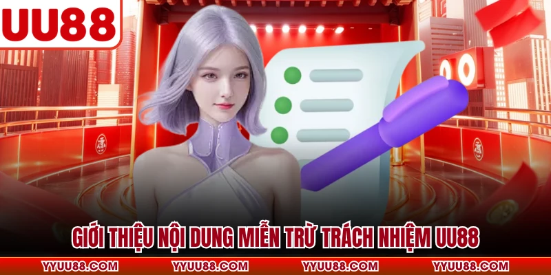 Giới thiệu nội dung miễn trừ trách nhiệm UU88