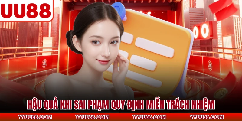 Hậu quả khi sai phạm quy định miễn trách nhiệm