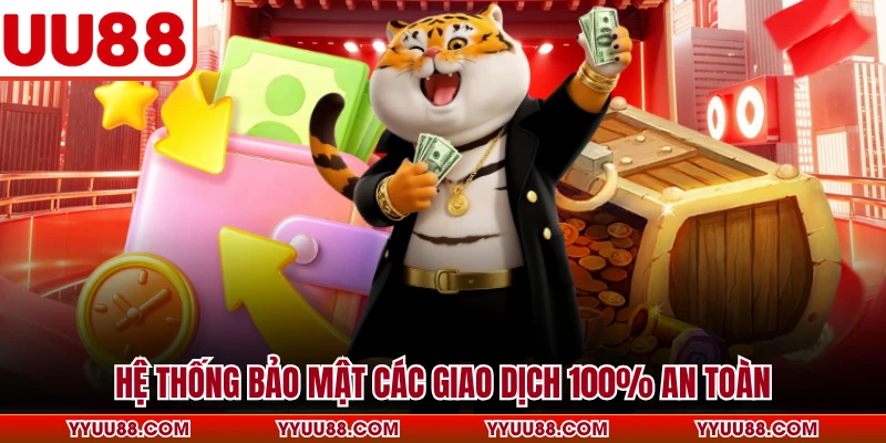 Hệ thống bảo mật các giao dịch 100% an toàn