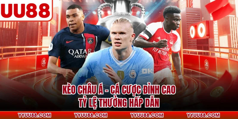 Kèo Châu Á - Cá Cược Đỉnh Cao, Tỷ Lệ Thưởng Hấp Dẫn