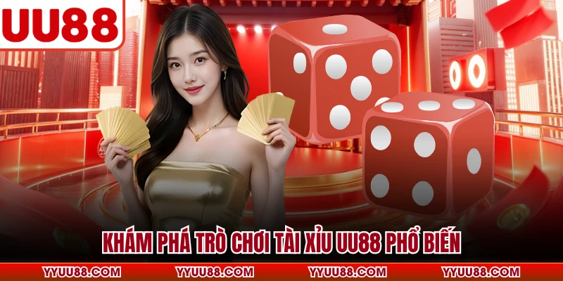 Khám phá trò chơi tài xỉu UU88 phổ biến