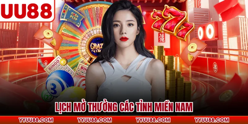 Lịch mở thưởng các tỉnh miền Nam