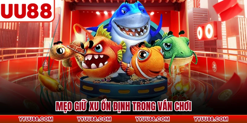 Mẹo giữ xu ổn định trong ván chơi