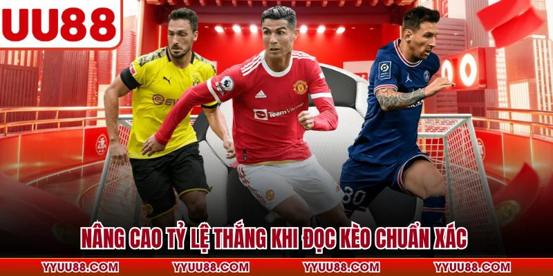 Nâng cao tỷ lệ thắng khi đọc kèo chuẩn xác