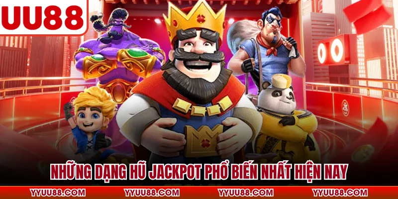 Những dạng hũ Jackpot phổ biến nhất hiện nay