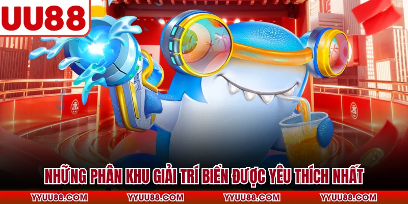 Những phân khu giải trí biển được yêu thích nhất