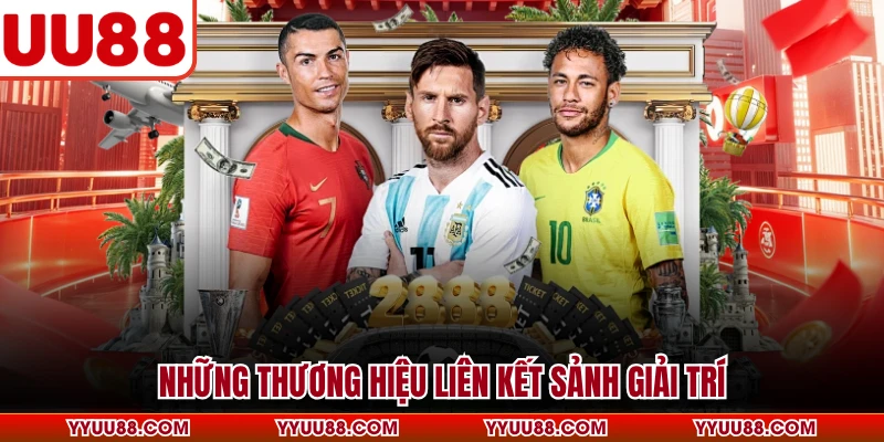 Những thương hiệu liên kết sảnh giải trí