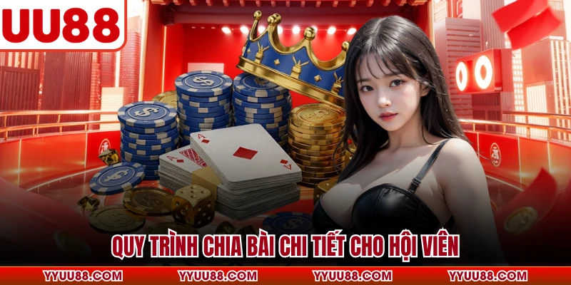 Quy trình chia bài chi tiết cho hội viên