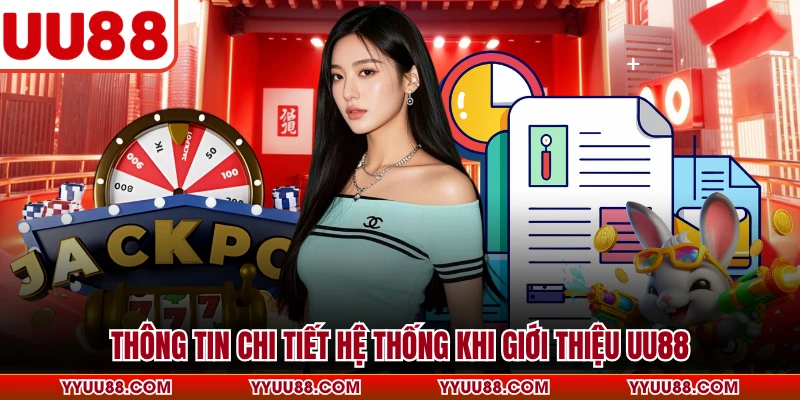 Thông tin chi tiết hệ thống khi giới thiệu UU88