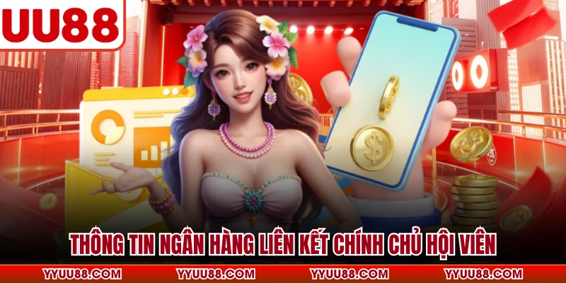 Thông tin ngân hàng liên kết chính chủ hội viên