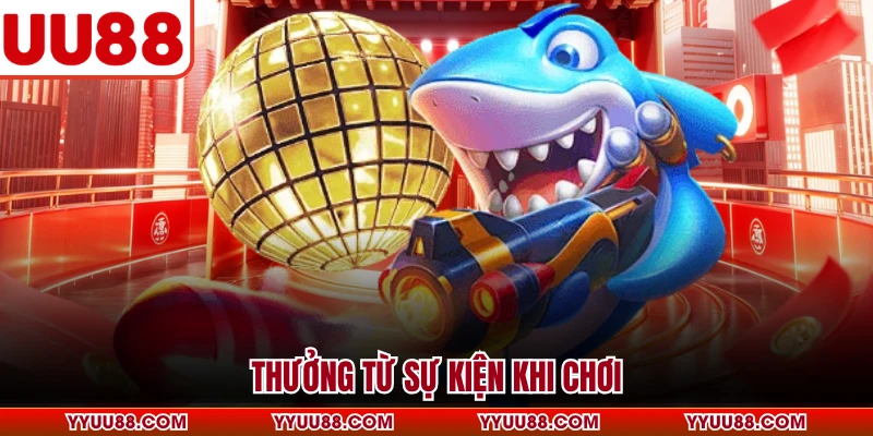 Thưởng từ sự kiện khi chơi