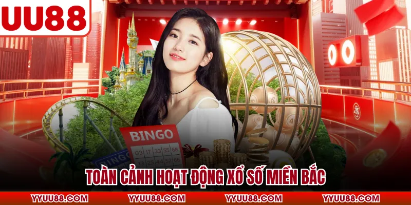 Toàn cảnh hoạt động xổ số miền Bắc